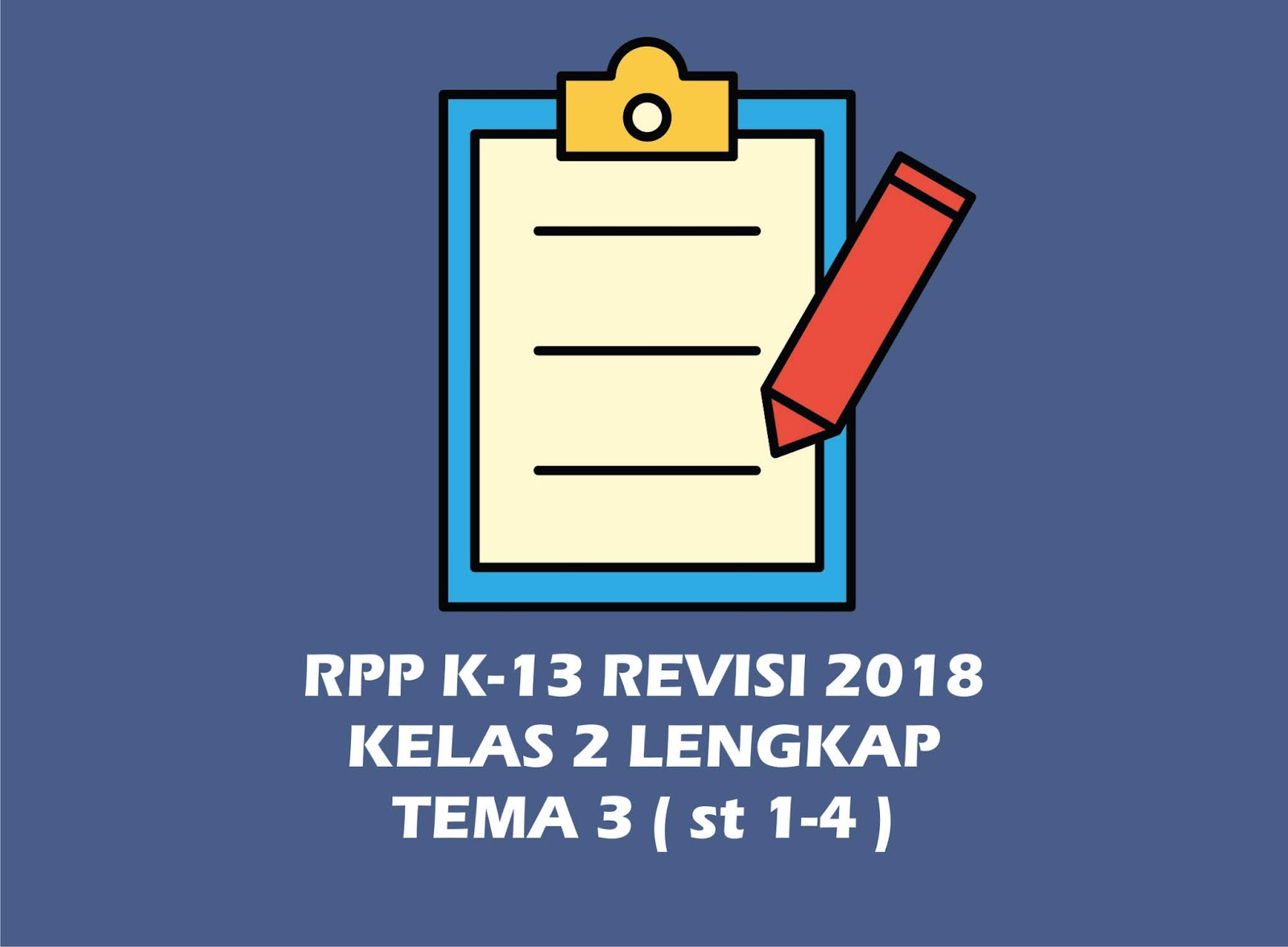 Download Gratis RPP Kelas 2 Tema 3 Kurikulum 2013 Revisi 2018