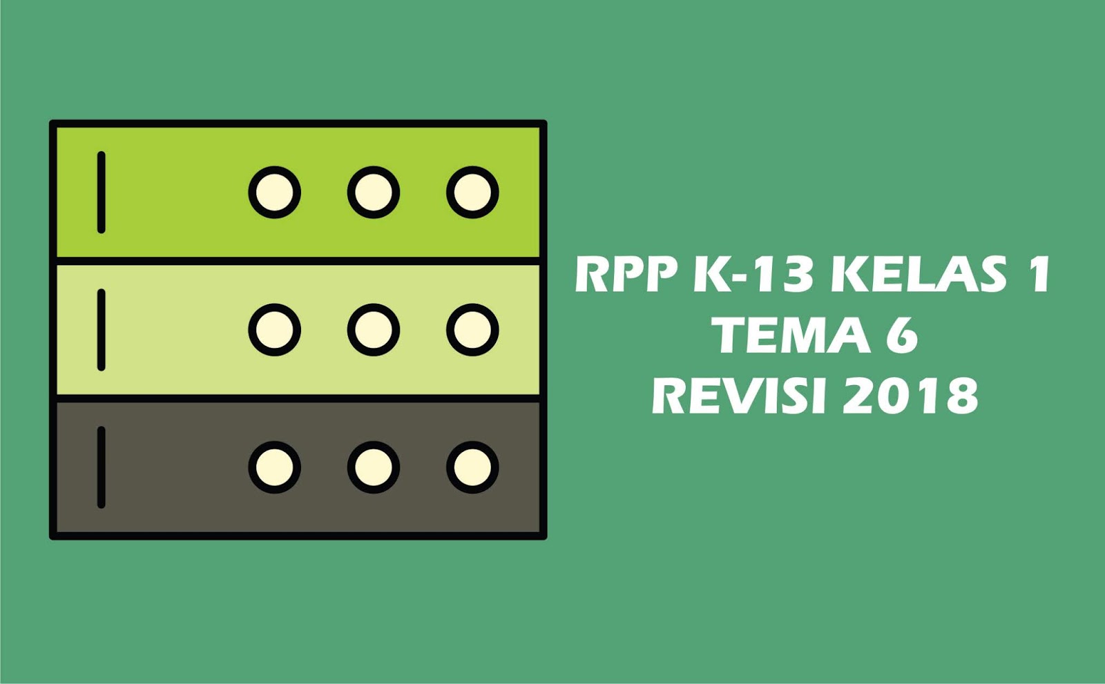 Download Gratis RPP Kelas I Tema 6 K 13 Revisi 2018