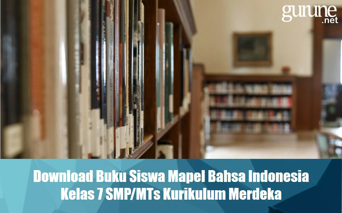 Download Buku Siswa Mapel Bahasa Indonesia Kelas 7 SMP/MTs Kurikulum Merdeka