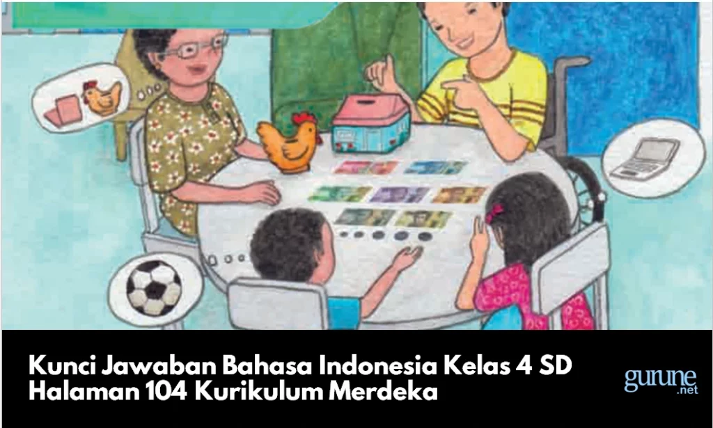 Kunci Jawaban Bahasa Indonesia Kelas 4 SD Halaman 104 Kurikulum Merdeka