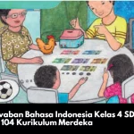 Kunci Jawaban Bahasa Indonesia Kelas 4 SD Halaman 104 Kurikulum Merdeka