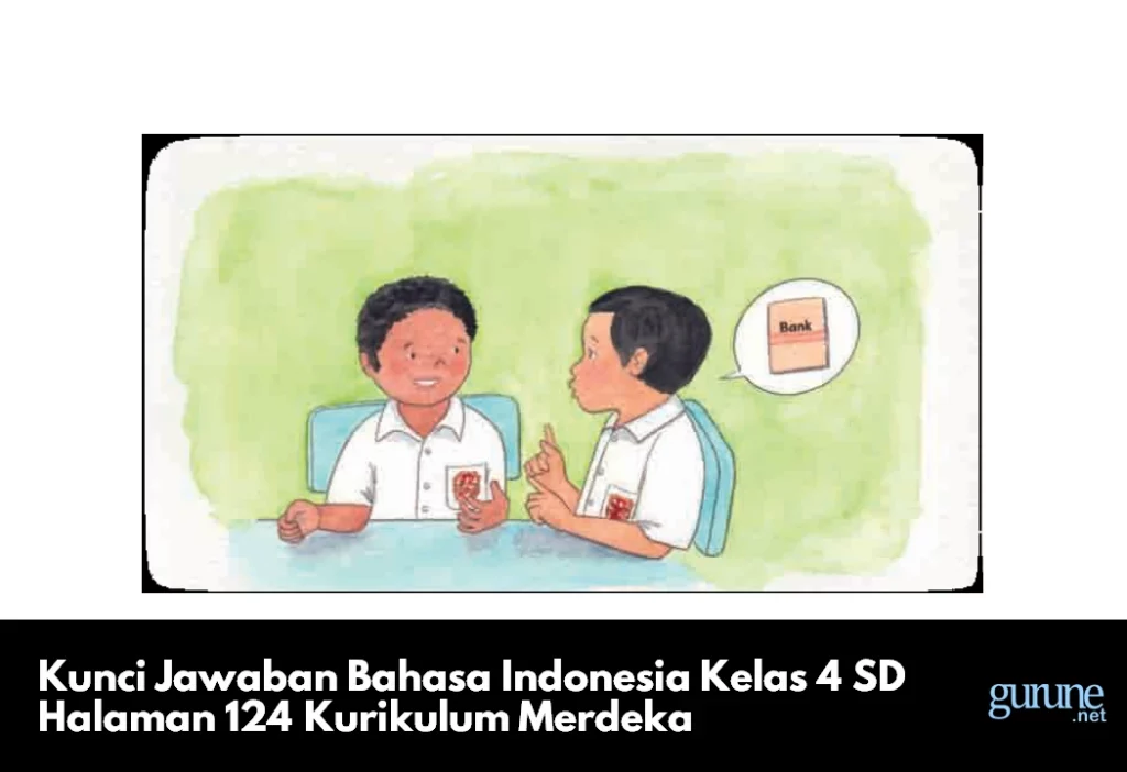 Kunci Jawaban Bahasa Indonesia Kelas 4 SD Halaman 124 Kurikulum Merdeka