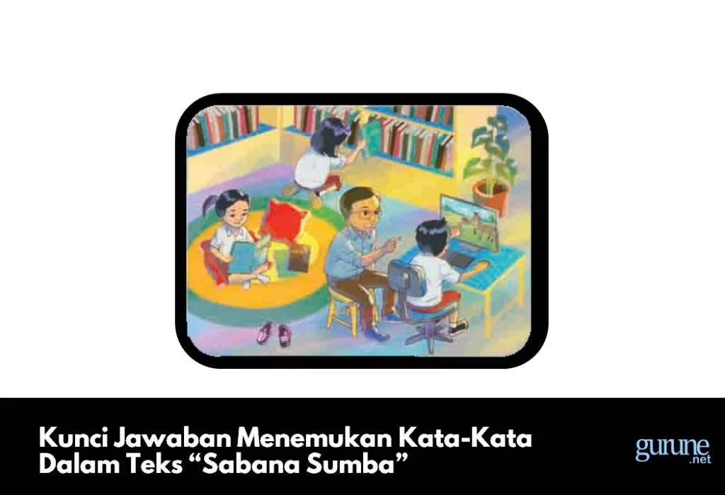 Kunci Jawaban Menemukan Kata-Kata Dalam Teks “Sabana Sumba”