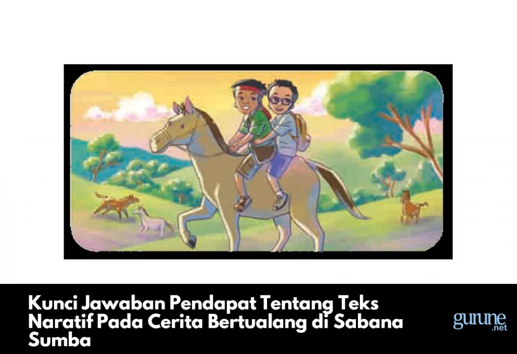Kunci Jawaban Pendapat Tentang Teks Naratif Pada Cerita Bertualang di Sabana Sumba
