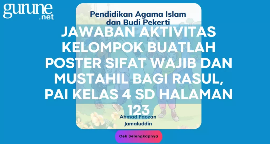Jawaban Aktivitas Kelompok Buatlah Poster Sifat Wajib dan Mustahil Bagi Rasul