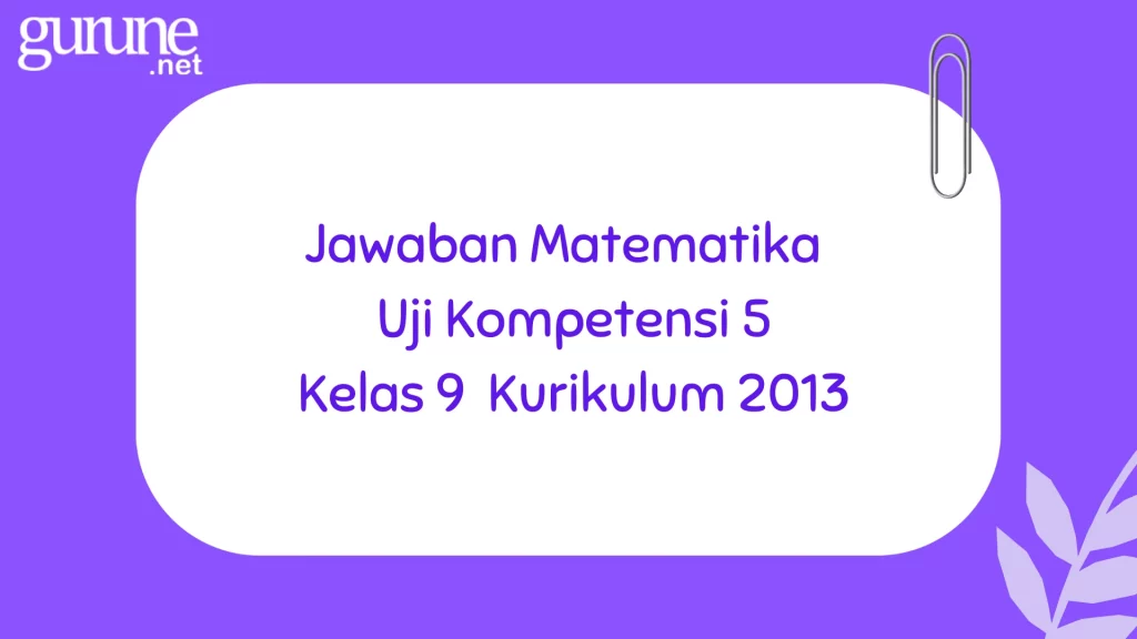 Jawaban Matematika Uji Kompetensi 5 Kelas 9