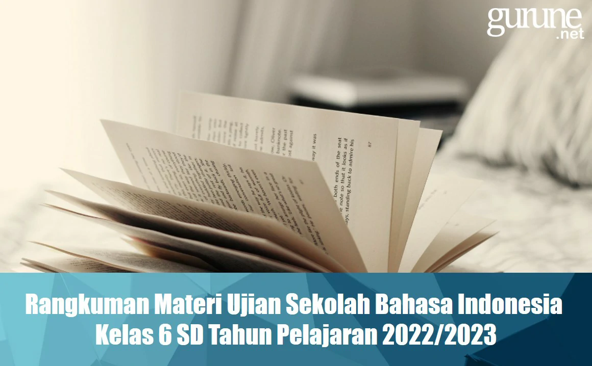 Download Rangkuman Materi US Bahasa Indonesia Kelas 6 SD TP 2022/2023