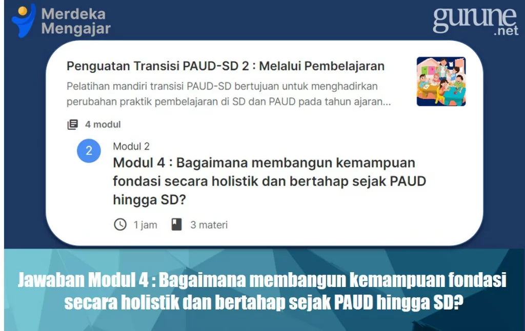 Jawaban Modul Bagaimana membangun kemampuan fondasi secara holistik dan bertahap sejak PAUD hingga SD?