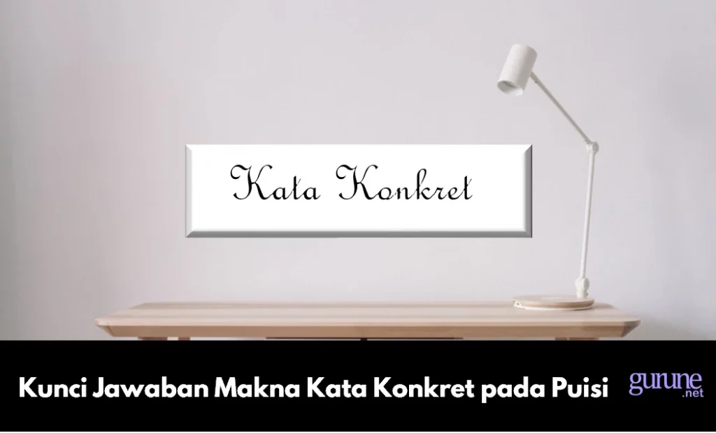 Kunci Jawaban Makna Kata Konkret pada Puisi