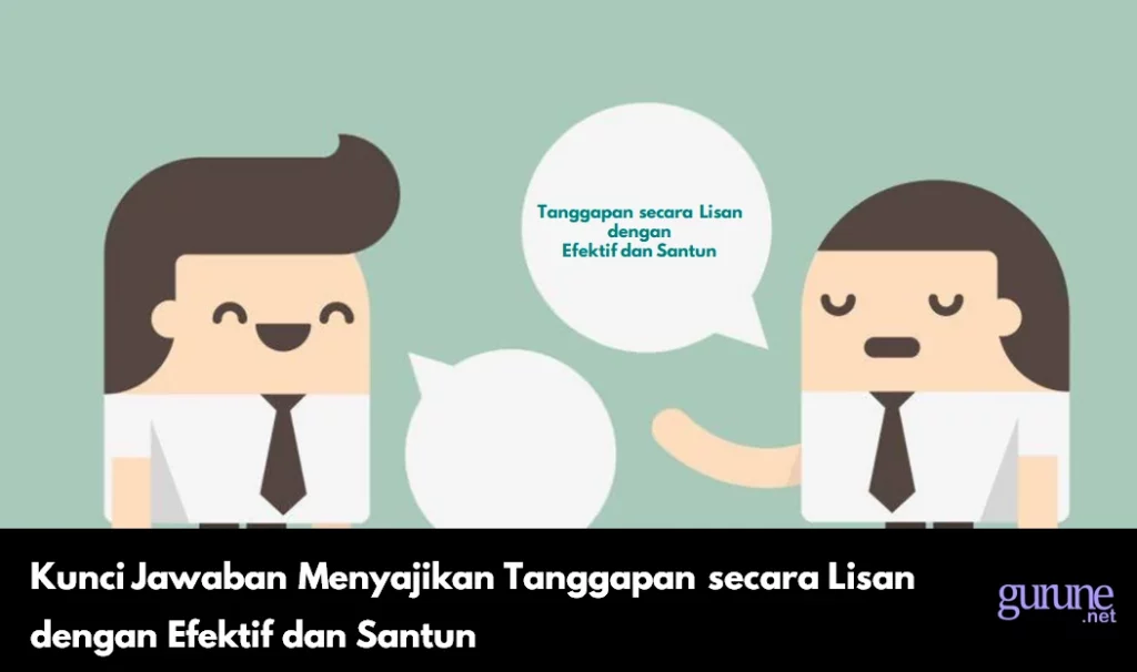 Kunci Jawaban Menyajikan Tanggapan secara Lisan dengan Efektif dan Santun
