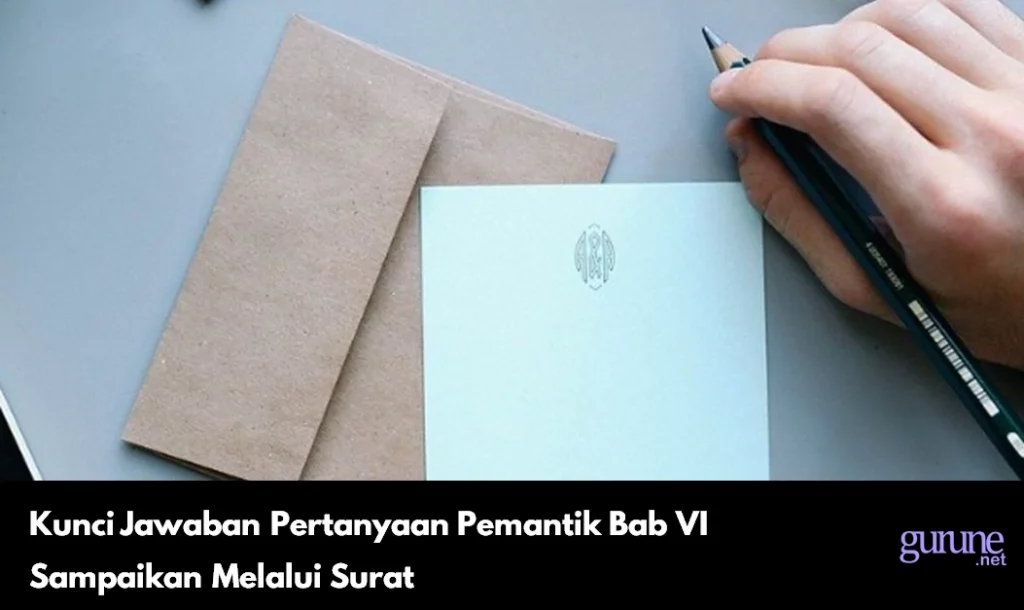 Kunci Jawaban Pertanyaan Pemantik Sampaikan Melalui Surat