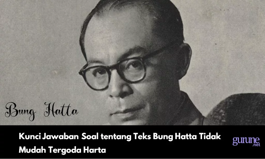 Kunci Jawaban Soal tentang Teks Bung Hatta Tidak Mudah Tergoda Harta
