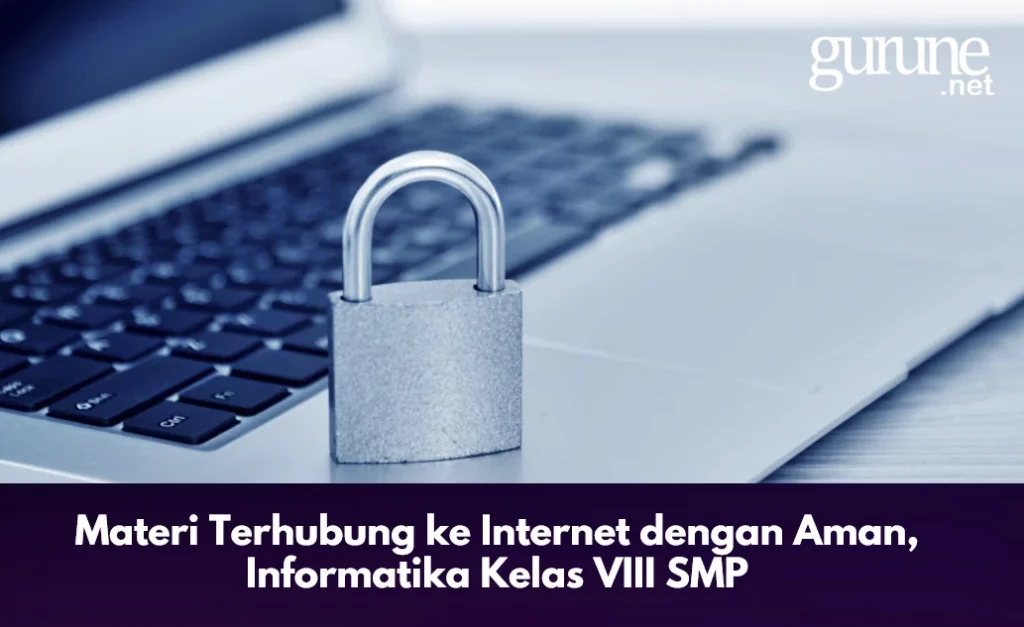 Materi Terhubung ke Internet dengan Aman, Informatika Kelas VIII SMP
