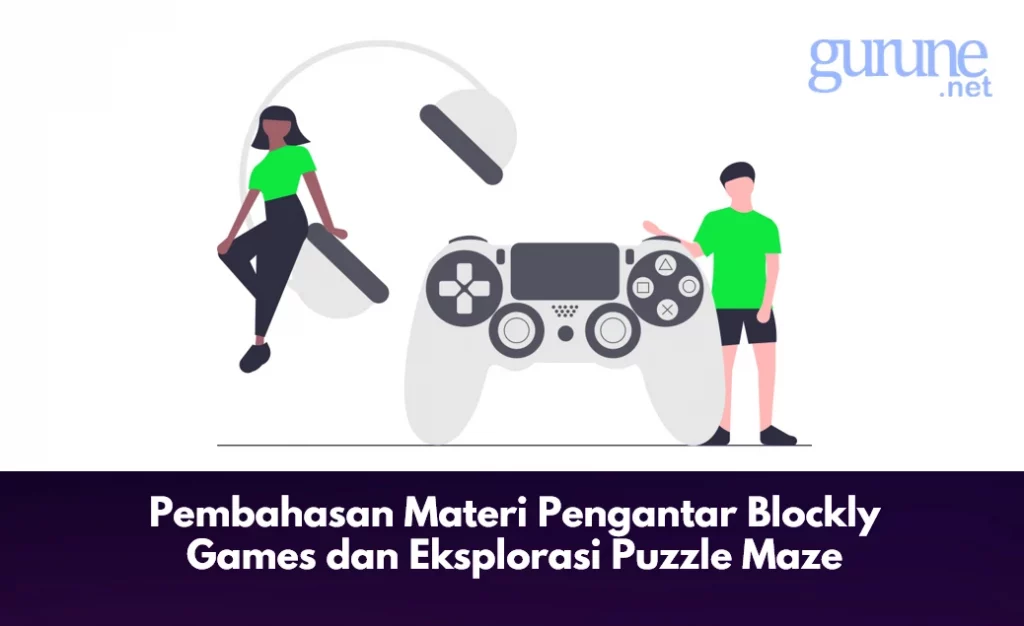 Pembahasan Materi Pengantar Blockly Games dan Eksplorasi Puzzle Maze