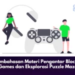 Pembahasan Materi Pengantar Blockly Games dan Eksplorasi Puzzle Maze