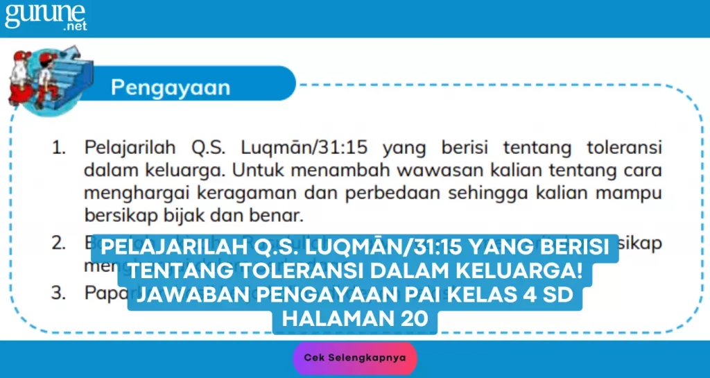 Pelajarilah Q.S. Luqmān/31:15 yang Berisi Tentang Toleransi dalam Keluarga! Jawaban Pengayaan PAI Kelas 4 SD Halaman 20
