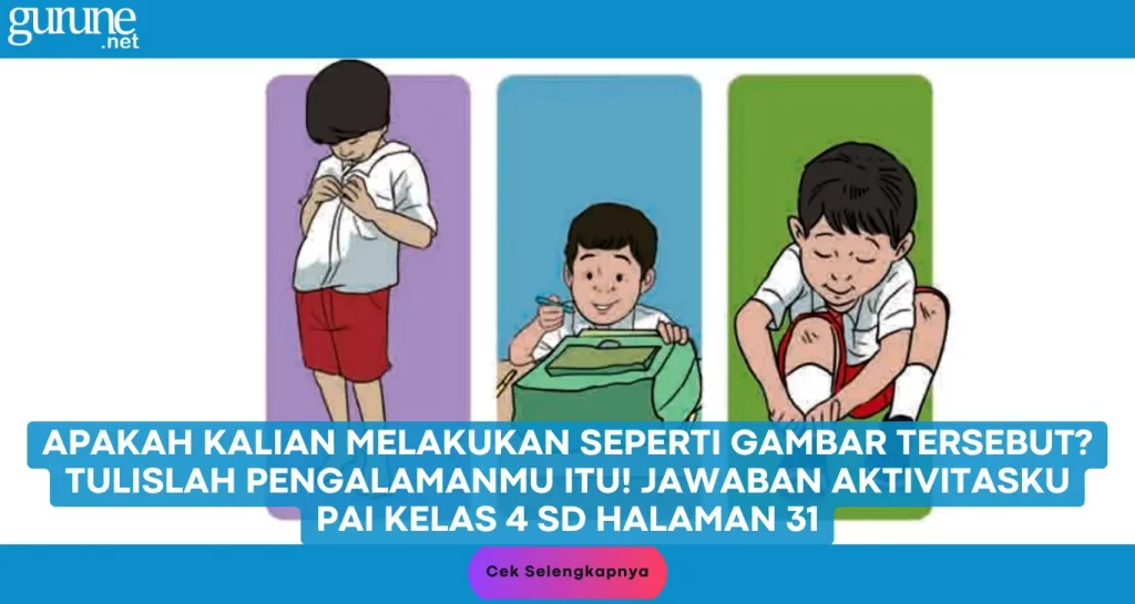 Apakah Kalian Melakukan Seperti Gambar Tersebut? Tulislah Pengalamanmu Itu! Jawaban PAI Kelas 4 SD Halaman 31