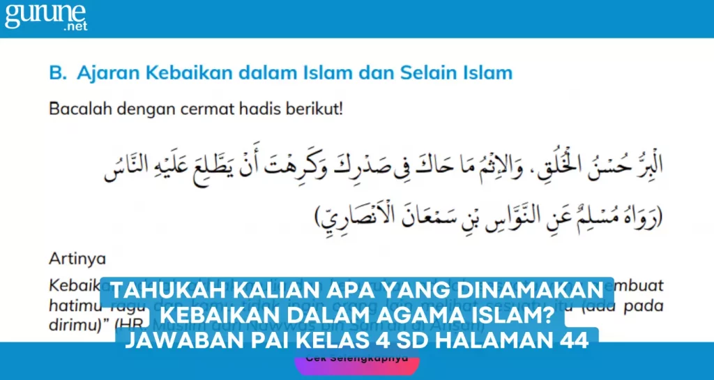 Tahukah Kalian Apa yang Dinamakan Kebaikan dalam Agama Islam? Jawaban PAI Kelas 4 SD Halaman 44