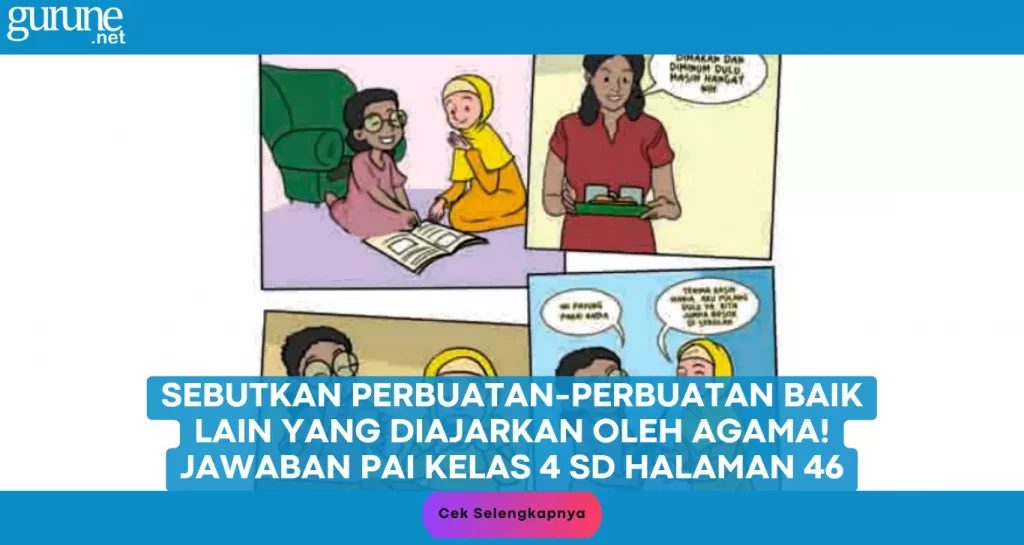 Sebutkan Perbuatan-Perbuatan Baik Lain yang Diajarkan Oleh Agama! Jawaban PAI Kelas 4 SD Halaman 46