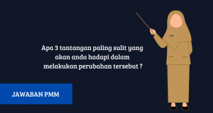 Apa 3 tantangan paling sulit yang akan anda hadapi dalam melakukan perubahan tersebut ?