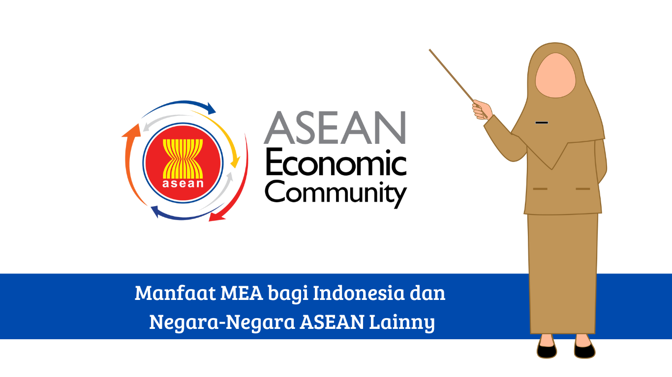 Manfaat MEA bagi Indonesia dan Negara-Negara ASEAN Lainnya