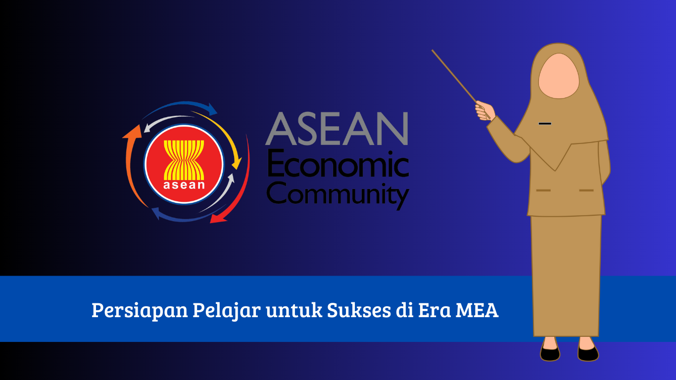 Persiapan Pelajar untuk Sukses di Era MEA - Masyarakat Ekonomi ASEAN (MEA) membuka peluang besar bagi setiap individu, termasuk pelajar, untuk berpartisipasi di kancah regional