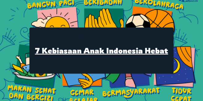 7 Kebiasaan Anak Indonesia Hebat