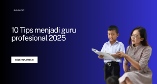 Tips Menjadi Guru Profesional 2025