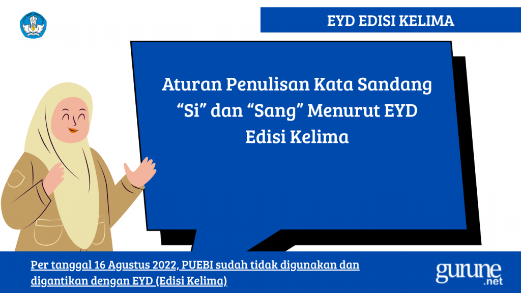 Aturan Penulisan Kata Sandang “Si” dan “Sang” Menurut EYD Edisi Kelima