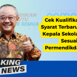 Cek Kualifikasi dan Syarat Terbaru Seleksi Kepala Sekolah 2025 Sesuai Permendikdasmen