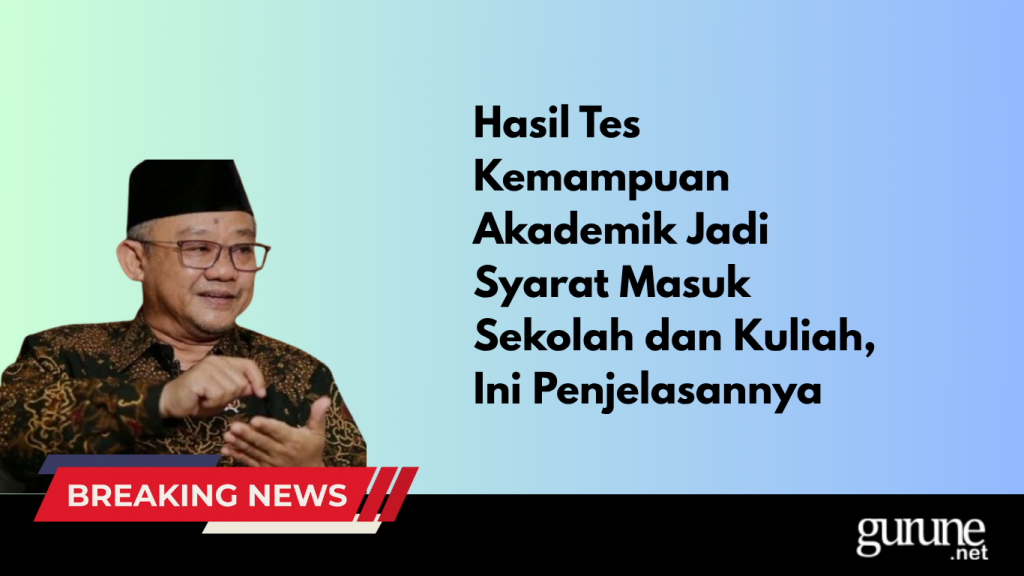 Hasil Tes Kemampuan Akademik Jadi Syarat Masuk Sekolah dan Kuliah, Ini Penjelasannya