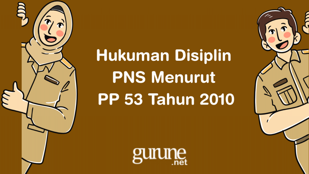 Hukuman Disiplin PNS Menurut PP 53 Tahun 2010