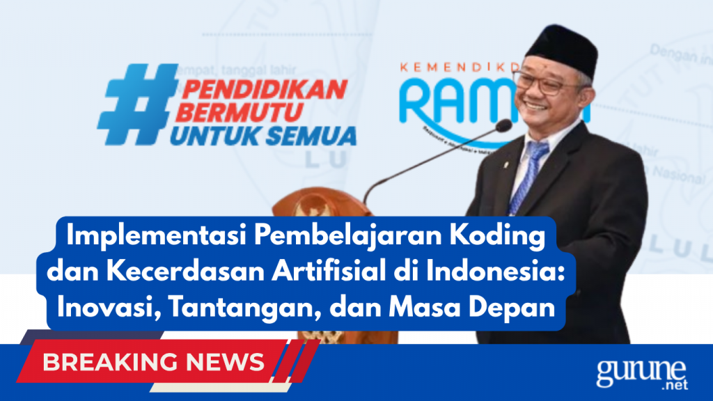 Implementasi Pembelajaran Koding dan Kecerdasan Artifisial di Indonesia: Inovasi, Tantangan, dan Masa Depan