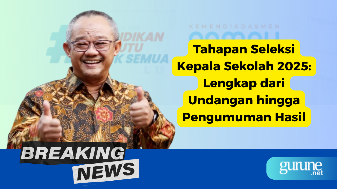Tahapan Seleksi Kepala Sekolah 2025 Tahapan Seleksi Kepala Sekolah 2025: Lengkap dari Undangan hingga Pengumuman Hasil