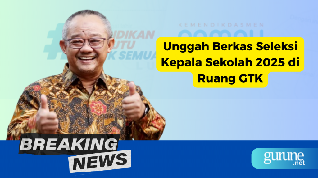 Unggah Berkas Seleksi Kepala Sekolah 2025 di Ruang GTK
