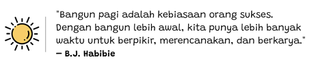 Manfaat Kebiasaan Bangun Pagi bj habibie