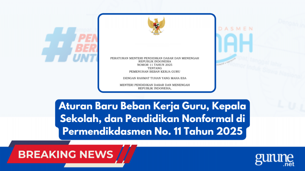Aturan Baru Beban Kerja Guru, Kepala Sekolah, dan Pendidikan Nonformal di Permendikdasmen No. 11 Tahun 2025