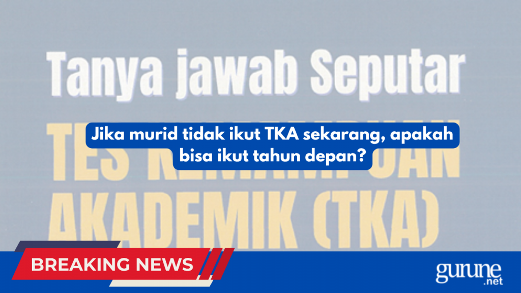 Jika murid tidak ikut TKA sekarang, apakah bisa ikut tahun depan?