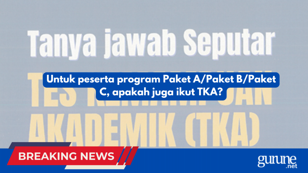 Untuk peserta program Paket A/Paket B/Paket C, apakah juga ikut TKA?